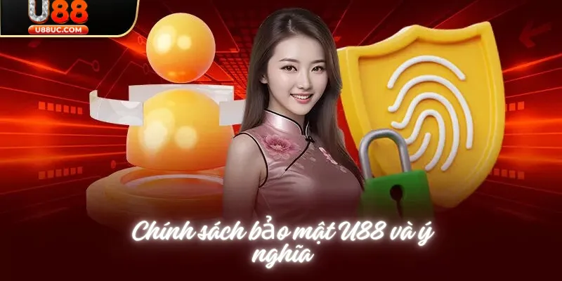 Chính sách bảo mật U88 và ý nghĩa