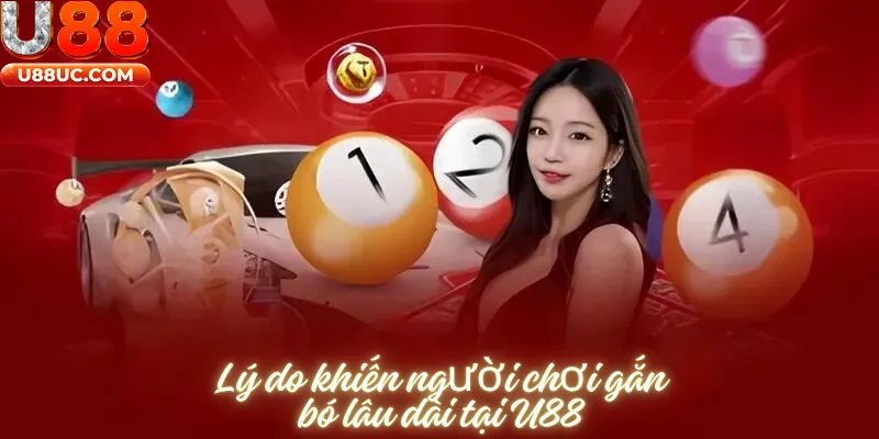 Lý do khiến người chơi gắn bó lâu dài tại U88